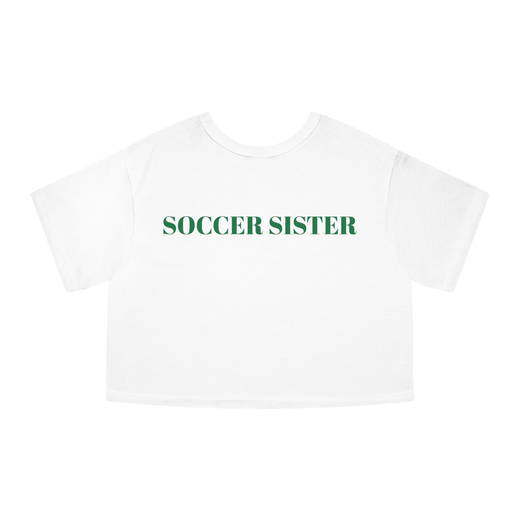 Champion Women's Heritage Cropped T-Shirt - " SOCCER SISTER "