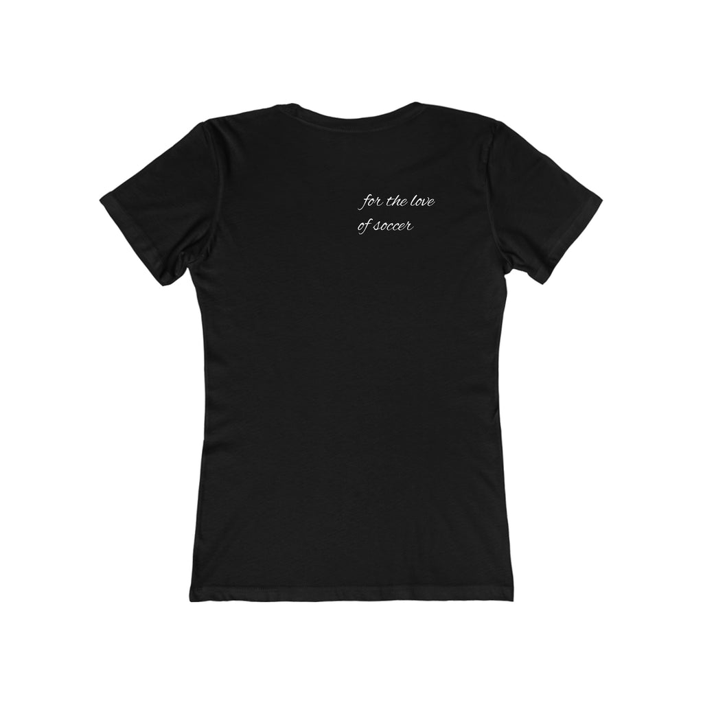 The Boyfriend Tee for Women-"for the love of soccer"