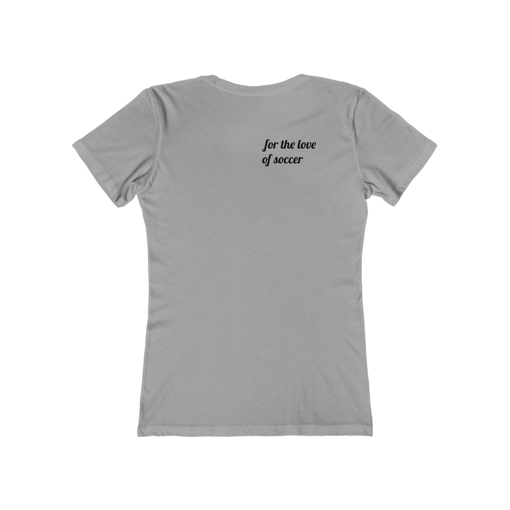 The Boyfriend Tee for Women-"for the love of soccer"
